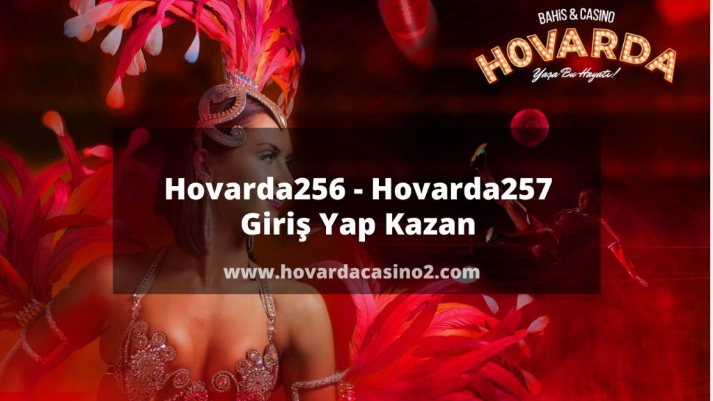 Hovarda256 - Hovarda257 Giriş Yap Kazan 